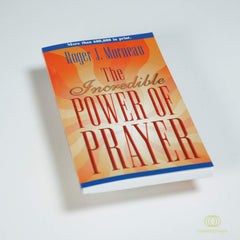When You Need Incredible Answers to Prayer - Roger J. Morneau